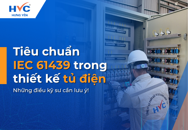 Tiêu chuẩn IEC 61439 trong thiết kế tủ điện: Những điều kỹ sư cần lưu ý